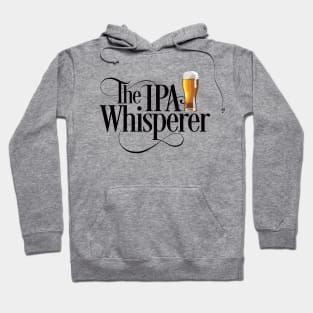 The IPA Whisperer - funny beer drinker Hoodie